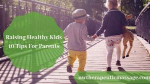 Healthy Kids Parenting Tips NW Therapeutic Massage